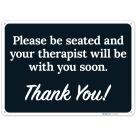 Please Be Seated And Your Therapist Will Be With You Soon Thank You Sign