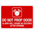 Do Not Prop Door Alarm Will Sound 60 Seconds After Opening Sign