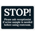 Stop Please Ask Receptionist If Urine Sample Is Needed Before Using Restroom Sign