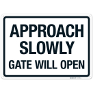Approach Slowly Gate Will Open Sign, (SI-71726)