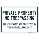 Private Property Sign, No Trespassing Sign, Protected by Video Surveillance 24/7