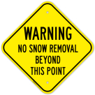 Warning No Snow Removal Beyond This Point Sign