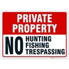 Private Property No Hunting Fishing Trespassing Sign