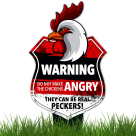 Warning Do Not Make the Chickens Angry They Can be Real Peckers Sign