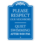 Please Respect Our Neighbors Quiet Swimming After 9.00 PM Sign