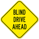 Blind Drive Ahead Sign