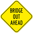 Bridge Out Ahead Sign