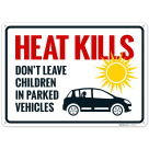 Heat Kills Don't Leave Children In Parked Vehicles With Graphic Sign