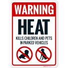 Warning Heat Kills Children And Pets In Parked Vehicles Sign