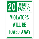 20 Minute Parking, Violators Will Be Towed Away Sign
