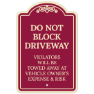 Do Not Block Driveway Violators Will Be Towed Away At Vehicle Owners Expense Décor Sign