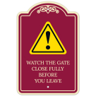 Watch The Gate Close Fully Before You Leave Décor Sign