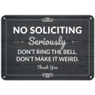 No Soliciting Seriously, Don't Ring The Bell, Don't Make It Weird Sign