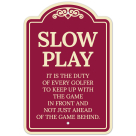 Slow Play It Is The Duty Of Every Golfer To Keep Up With The Game In Front Décor Sign
