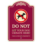 Do Not Let Your Dog Urinate Here This is Private Property Décor Sign