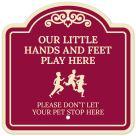 Our Little Hands And Feet Play Here Please Don't Let Your Pet Stop Here Décor Sign