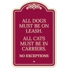 All Dogs Must Be On Leash All Cats Must Be In Carriers No Exceptions Décor Sign