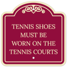 Tennis Shoes Must Be Worn On The Tennis Courts Décor Sign