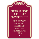 This Is Not a Public Playground It is Private Property Reserved Décor Sign