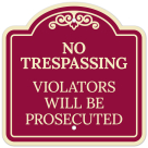 No Trespassing Violators Will Be Prosecuted Décor Sign