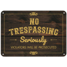 No Trespassing, Seriously, Violator Will Be Prosecuted Sign