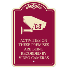Activities On These Premises Are Being Recorded By Video Cameras Décor Sign, (SI-73702)
