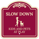 Slow Down Kids And Pets At Play Décor Sign, (SI-73760)