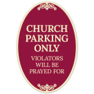 Church Parking Only Violators Will Be Prayed For Decor Sign, (SI-73873)