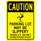 Parking Lot May Be Slippery When Icy Or Wet Conditions Exist Sign, (SI-73941)