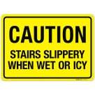 Caution Stairs Slippery When Wet Or Icy Sign