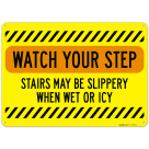 Watch Your Step Stairs May Be Slippery When Wet Or Icy Sign