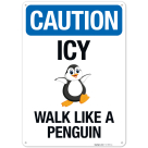 Caution Icy Walk Like A Penguin Sign