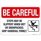 Steps May Be Slippery When Wet Or Snowpacked Grip Handrail Firmly Sign