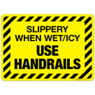Slippery When Wet Icy Use Handrails Sign