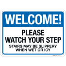 Welcome Please Watch Your Step Stairs May Be Slippery When Wet Or Icy Sign