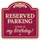 Reserved Parking Today Is My Birthday Décor Sign