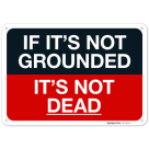 If It's Not Grounded It's Not Dead OSHA Sign