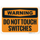 Warning Do Not Touch Switches OSHA Sign