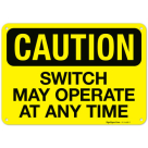Switch May Operate At Any Time OSHA Sign