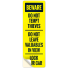 Beware Do Not Tempt Thieves Do Not Leave Valuable In View Sign