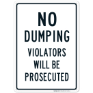 No Dumping Sign, Violators Will Be Prosecuted Sign
