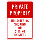 Private Property Sign, No Loitering Smoking or Sitting on Steps