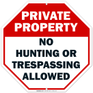Private Property Sign, No Hunting or Trespassing Allowed