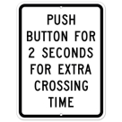 MUTCD Push Button For Extra Crossing Time R10-32P Sign