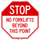 Stop No Forklift Beyond This Point Sign,