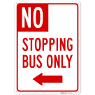 No Stopping Bus Only With Left Arrow Sign,