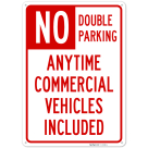 No Double Parking Any Time Commercial Vehicles Included Sign,