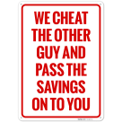 We Cheat The Other Guy And Pass The Savings On To You Sign,