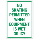 No Skating Permitted When Equipment Is Wet Or Icy Sign,
