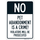 No Pet Abandonment Is A Crime Violators Will Be Prosecuted Sign,